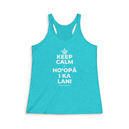 KEEP CALM A HOʻOPĀ I KA LANI Women's Racerback Tank