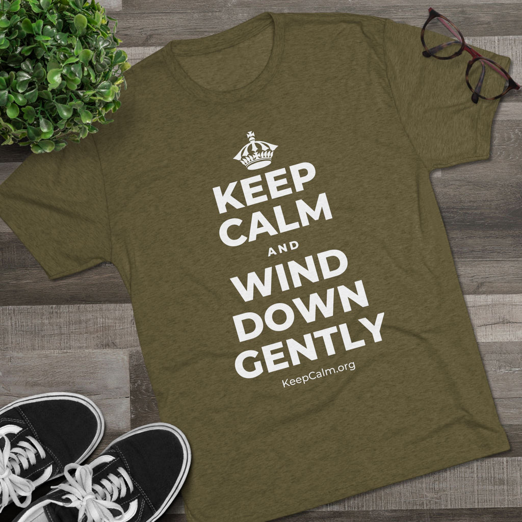 KEEP CALM AND WIND DOWN GENTLY Tri-Blend Tee