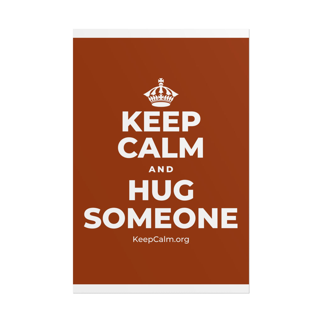 KEEP CALM AND HUG SOMEONE Poster
