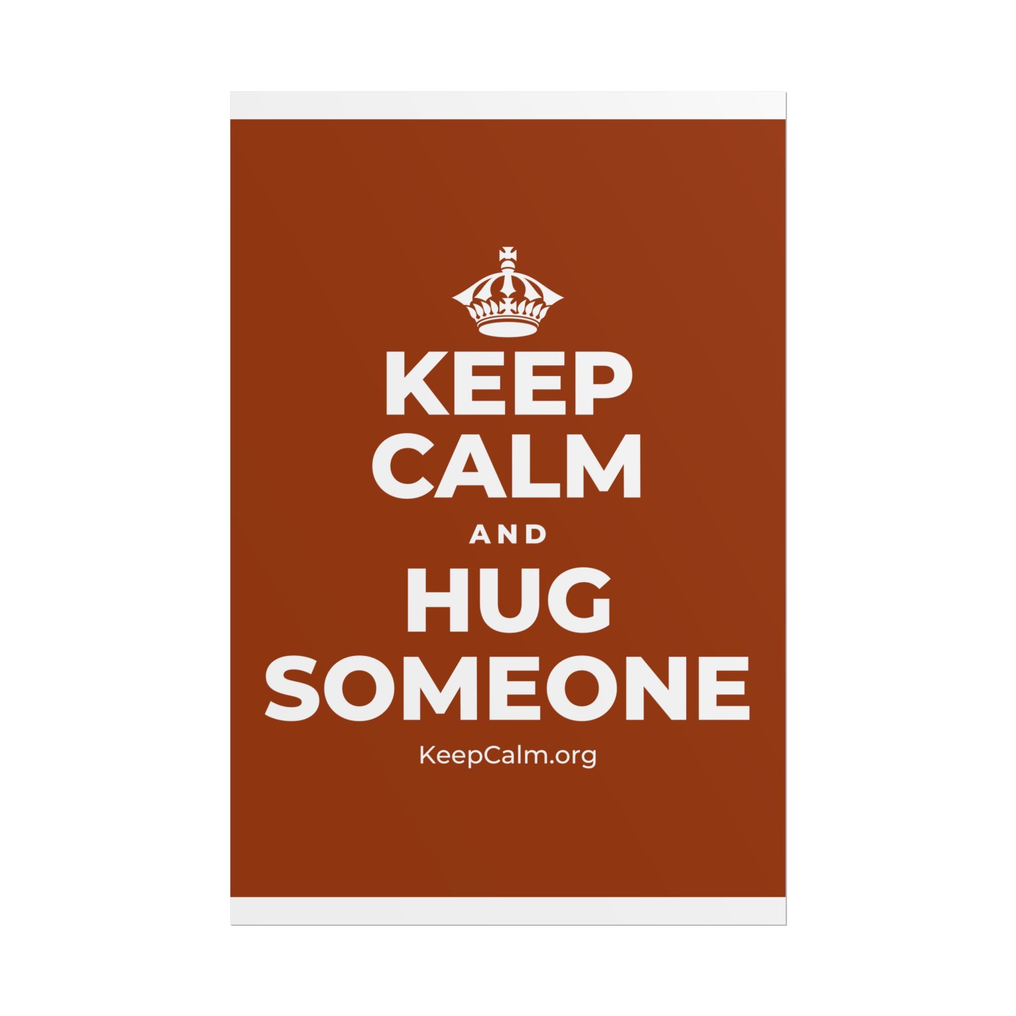 KEEP CALM AND HUG SOMEONE Poster