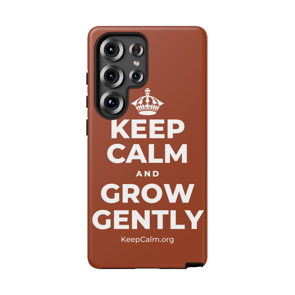 KEEP CALM AND GROW GENTLY Phone Case