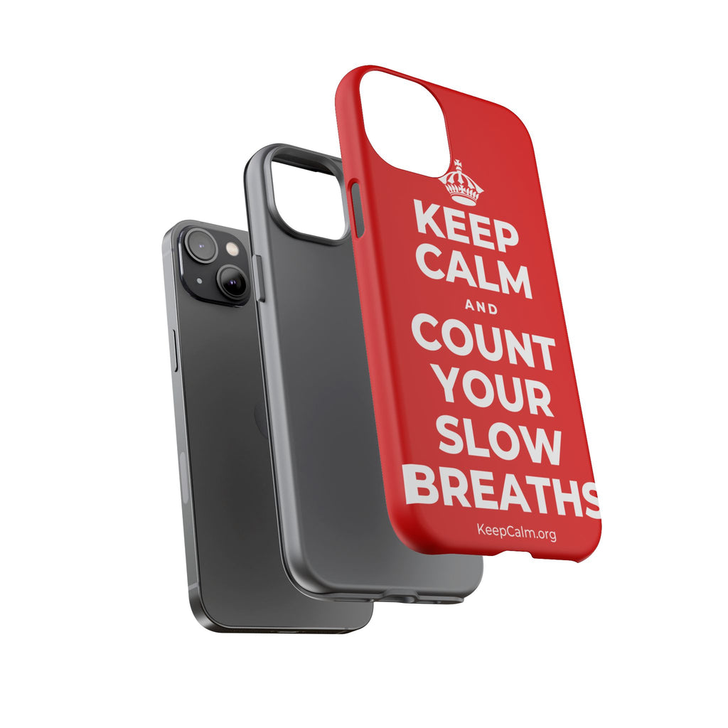 KEEP CALM AND COUNT YOUR SLOW BREATHS Phone Case