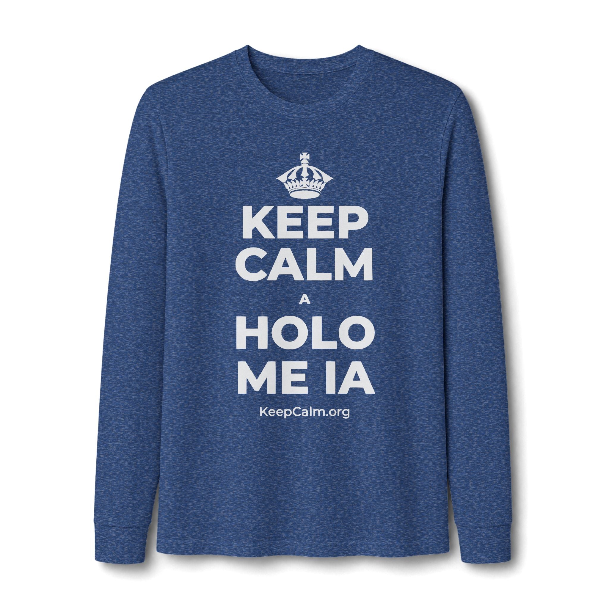 KEEP CALM A HOLO ME IA Long Sleeve Tee