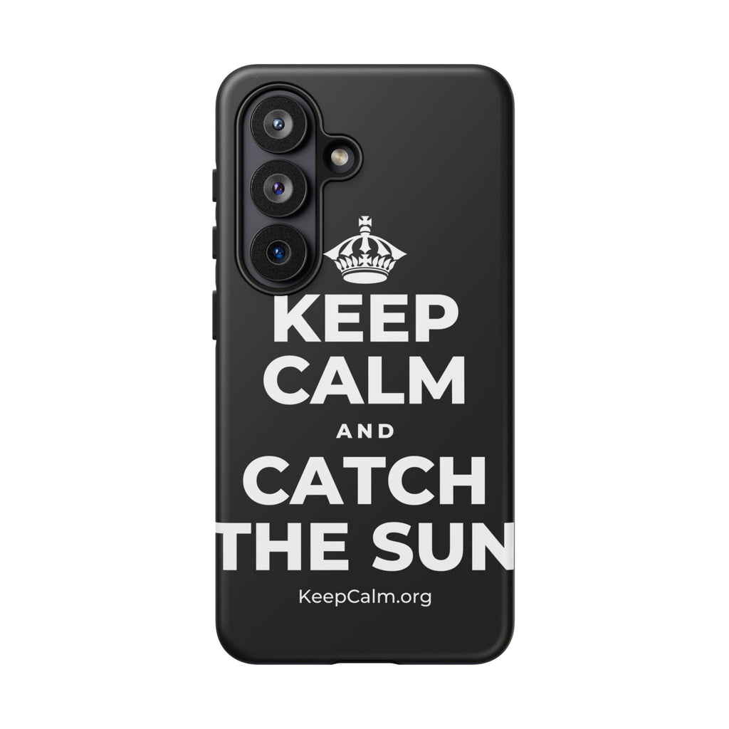 KEEP CALM AND CATCH THE SUN Phone Case