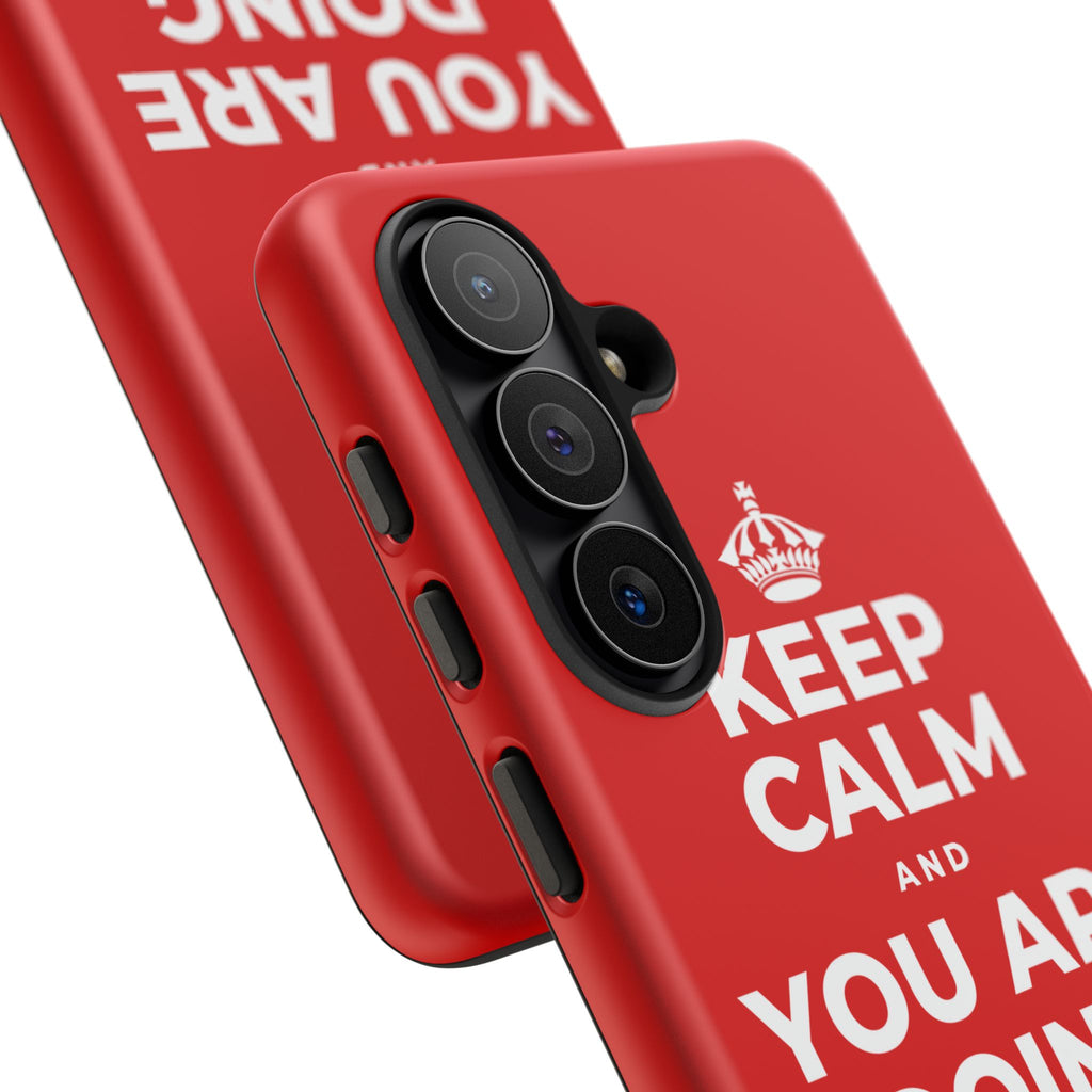 KEEP CALM AND YOU ARE DOING GREAT TODAY Phone Case