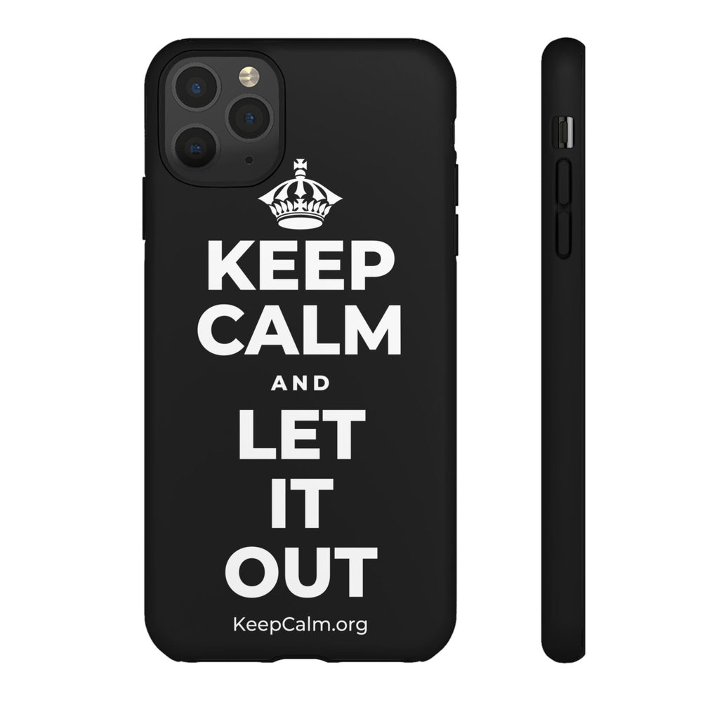 KEEP CALM AND LET IT OUT Phone Case