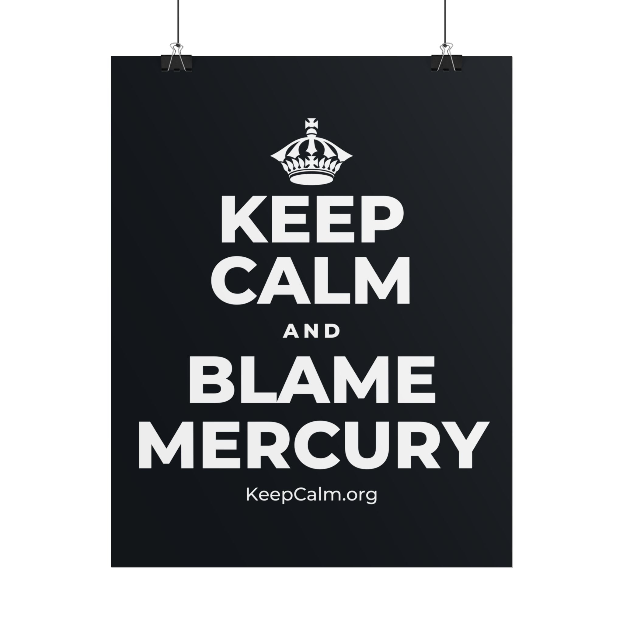 KEEP CALM AND BLAME MERCURY Poster (Dark)