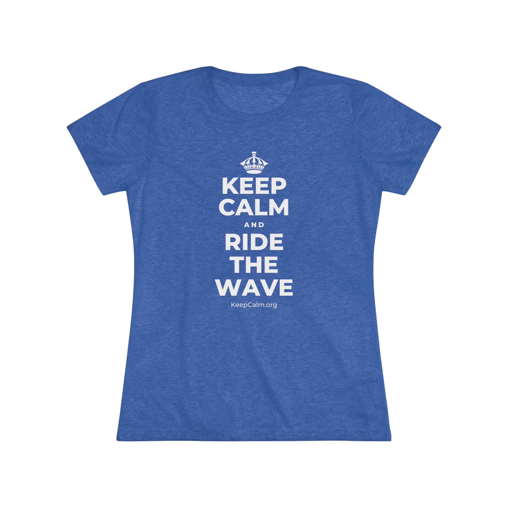 KEEP CALM AND RIDE THE WAVE Women's Tri-Blend Tee