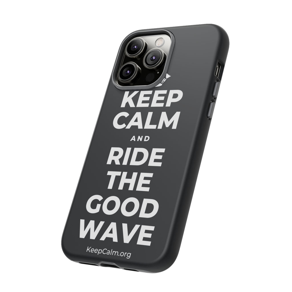 KEEP CALM AND RIDE THE GOOD WAVE Phone Case (Dark)