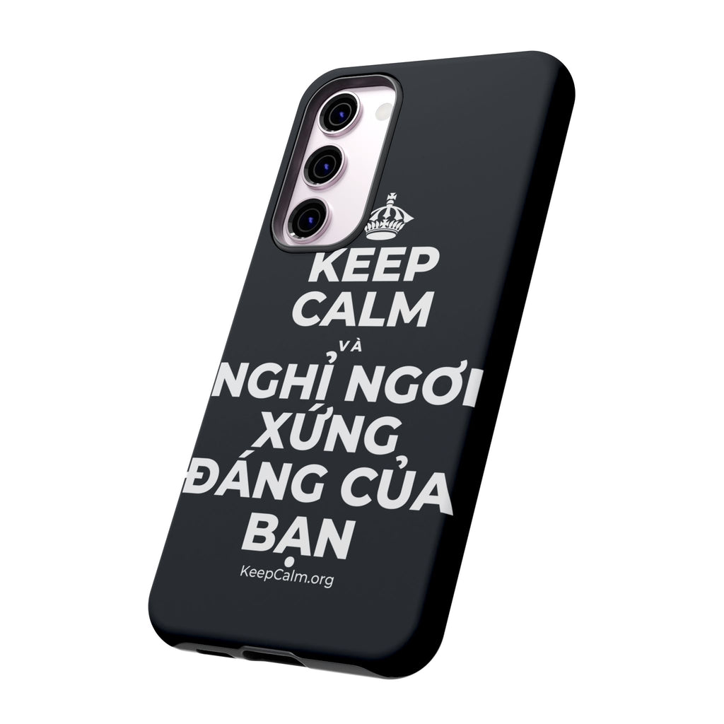 KEEP CALM VÀ NGHỈ NGƠI XỨNG ĐÁNG CỦA BẠN Phone Case (Dark)