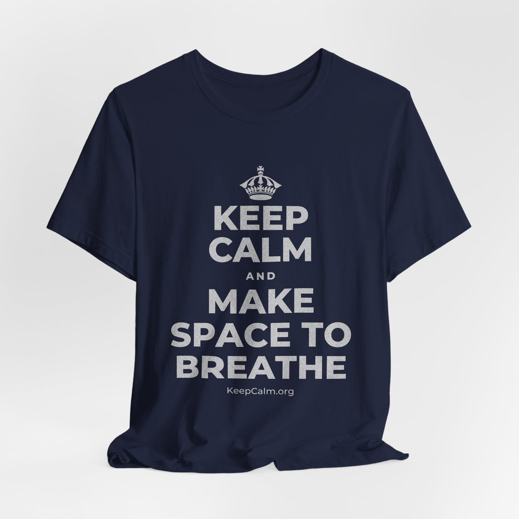 KEEP CALM AND MAKE SPACE TO BREATHE T-Shirt (White–Asphalt)