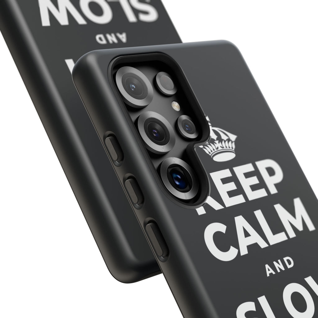 KEEP CALM AND SLOW YOUR ROLL Phone Case (Dark)