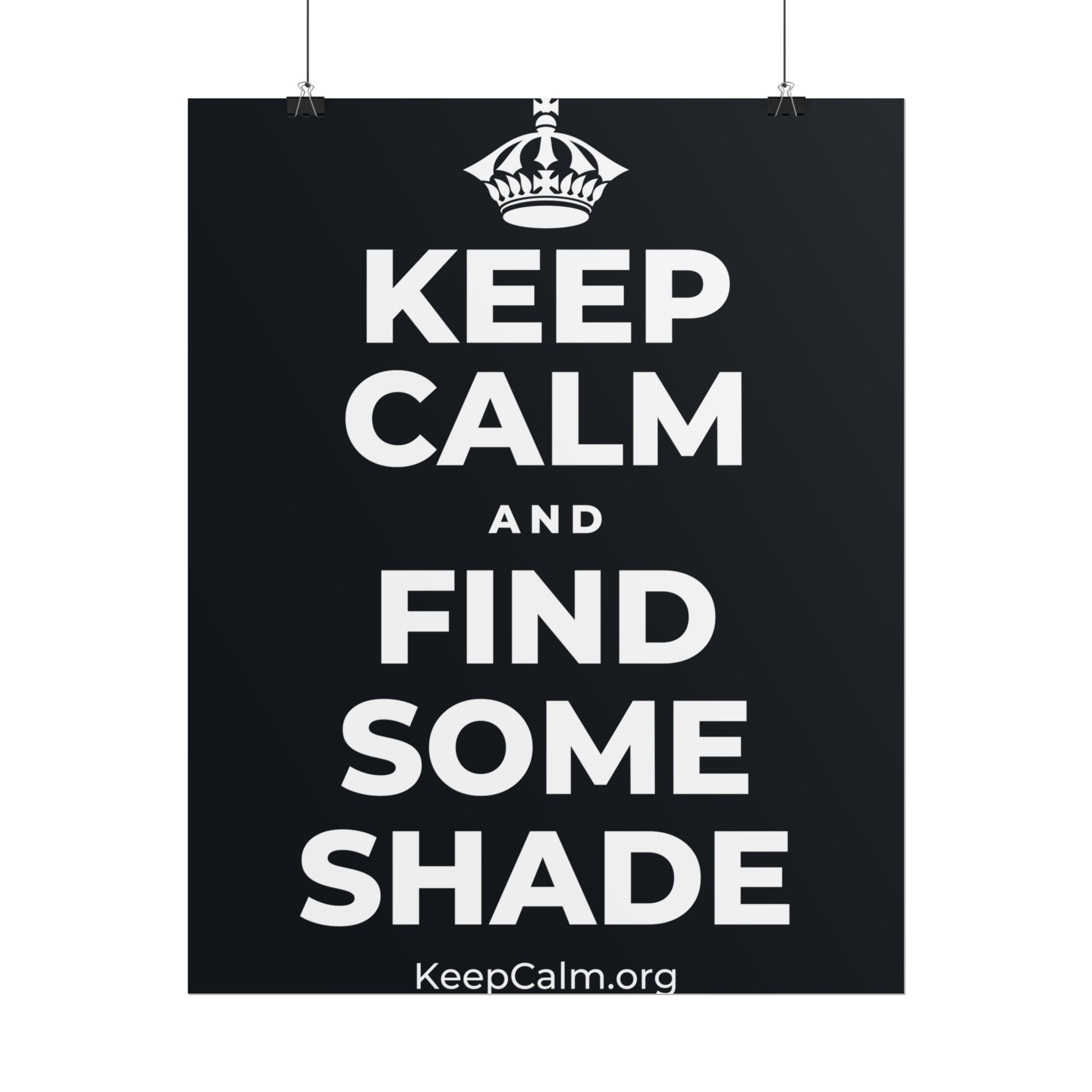KEEP CALM AND FIND SOME SHADE Poster (Dark)