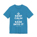 KEEP CALM AND EASE INTO IT T-Shirt (White–Asphalt)