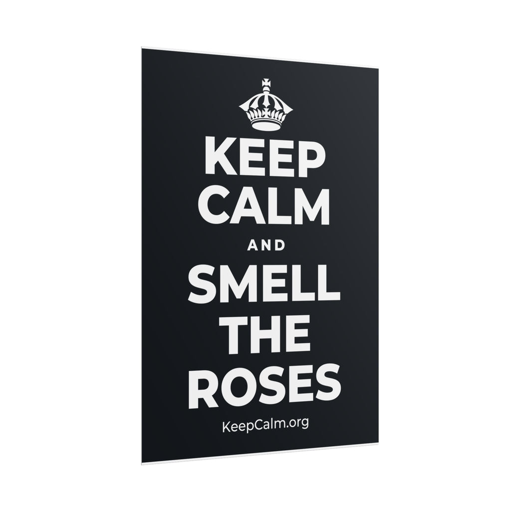 KEEP CALM AND SMELL THE ROSES Poster (Dark)