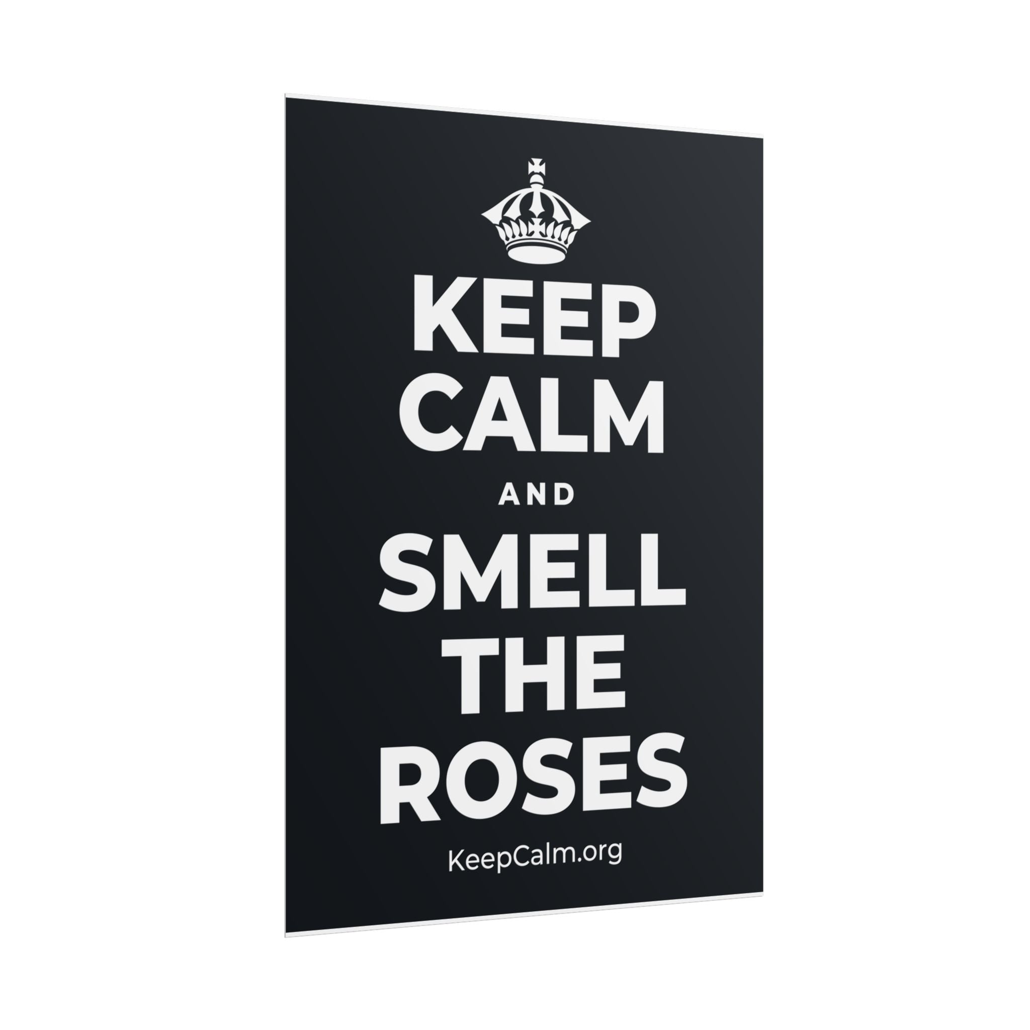 KEEP CALM AND SMELL THE ROSES Poster (Dark)