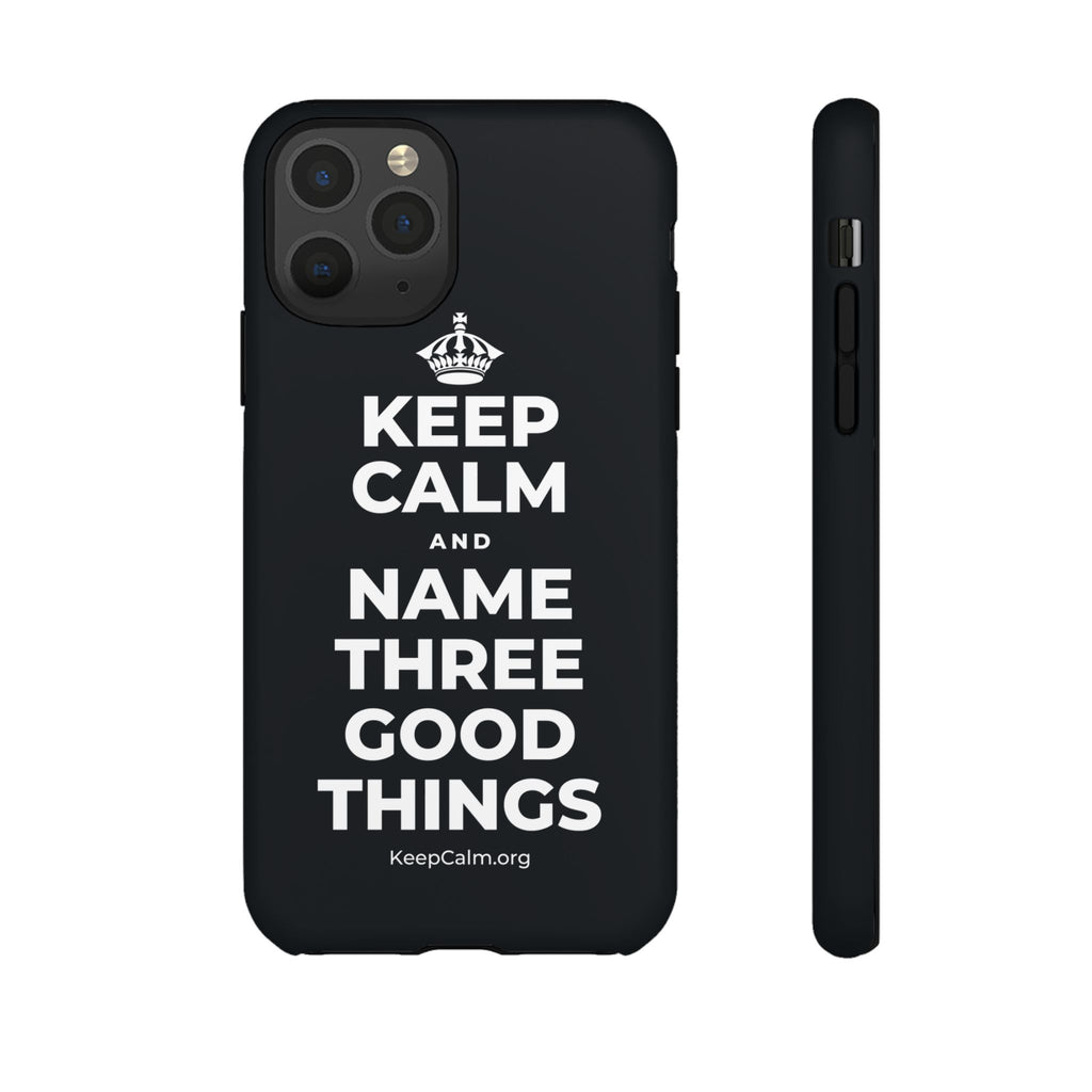 KEEP CALM AND NAME THREE GOOD THINGS Phone Case (Dark)