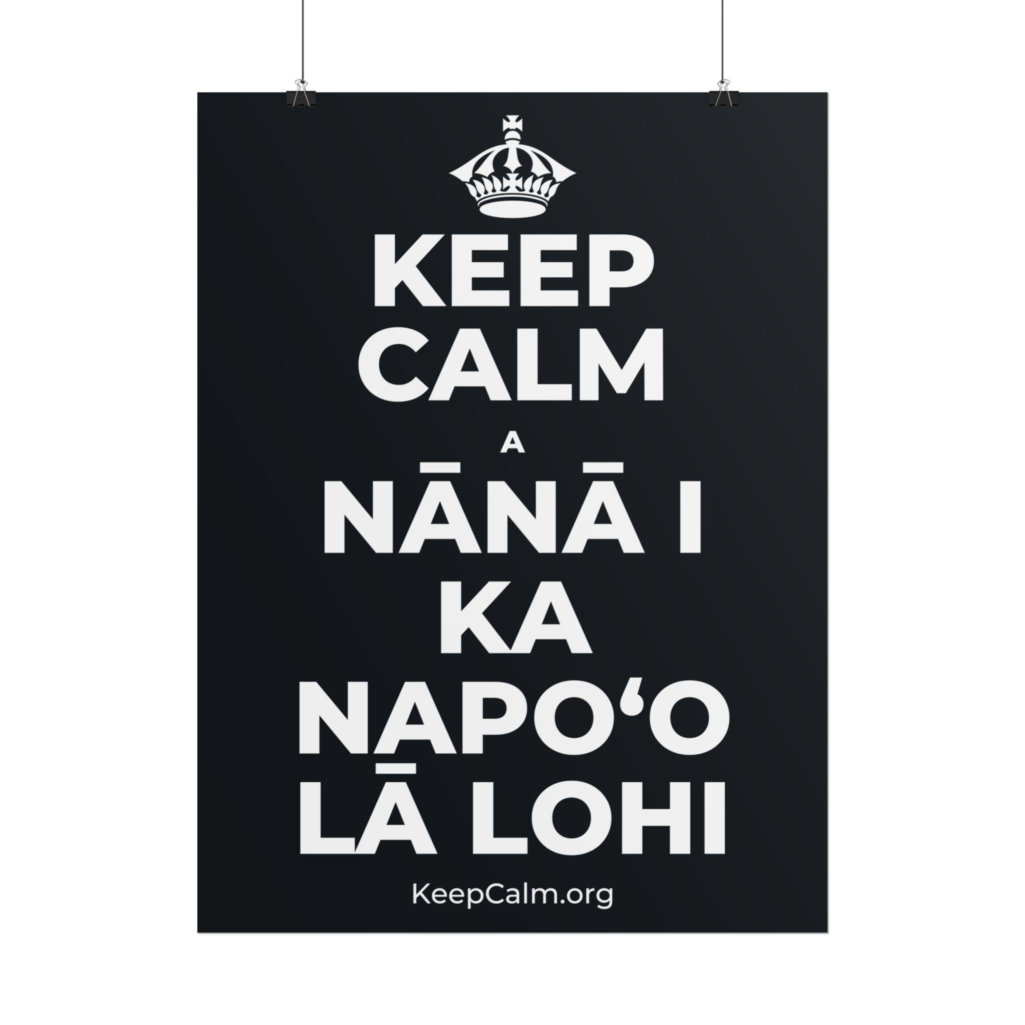 KEEP CALM A NĀNĀ I KA NAPOʻO LĀ LOHI Poster (Dark)
