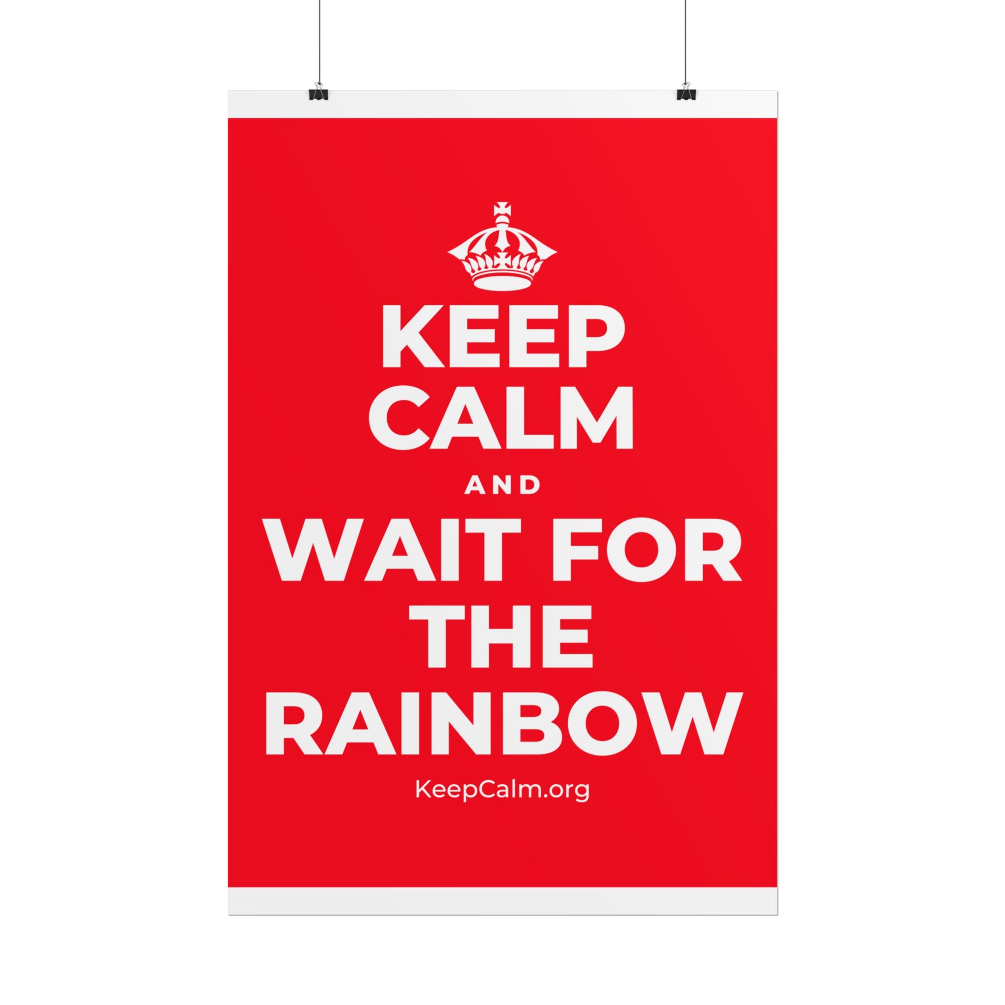 KEEP CALM AND WAIT FOR THE RAINBOW Poster