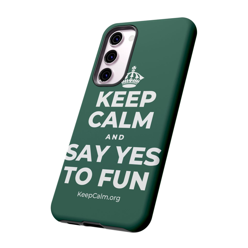 KEEP CALM AND SAY YES TO FUN Phone Case