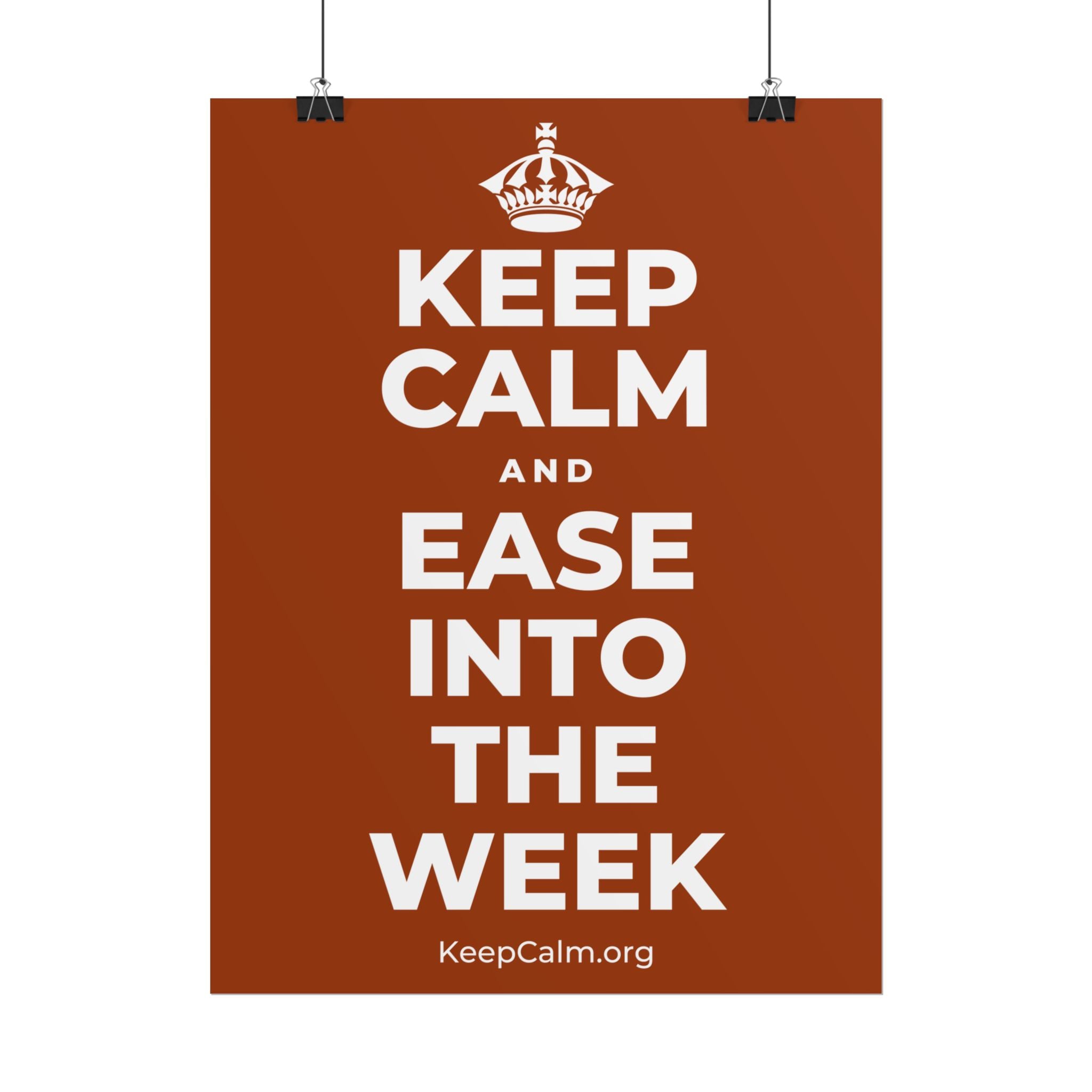 KEEP CALM AND EASE INTO THE WEEK Poster