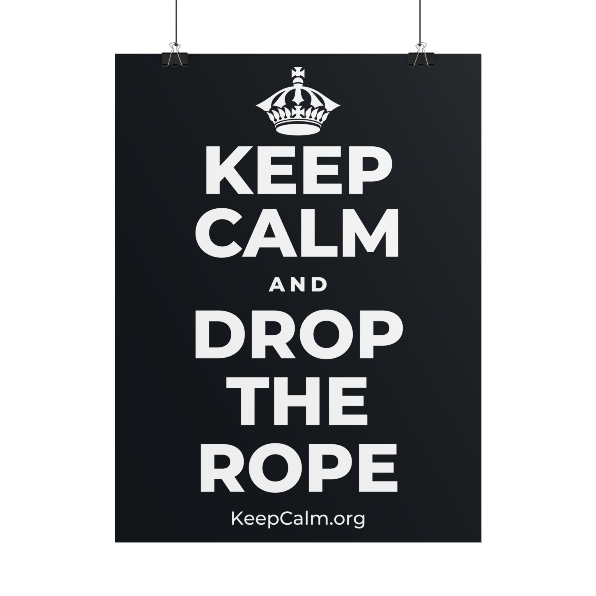 KEEP CALM AND DROP THE ROPE Poster (Dark)