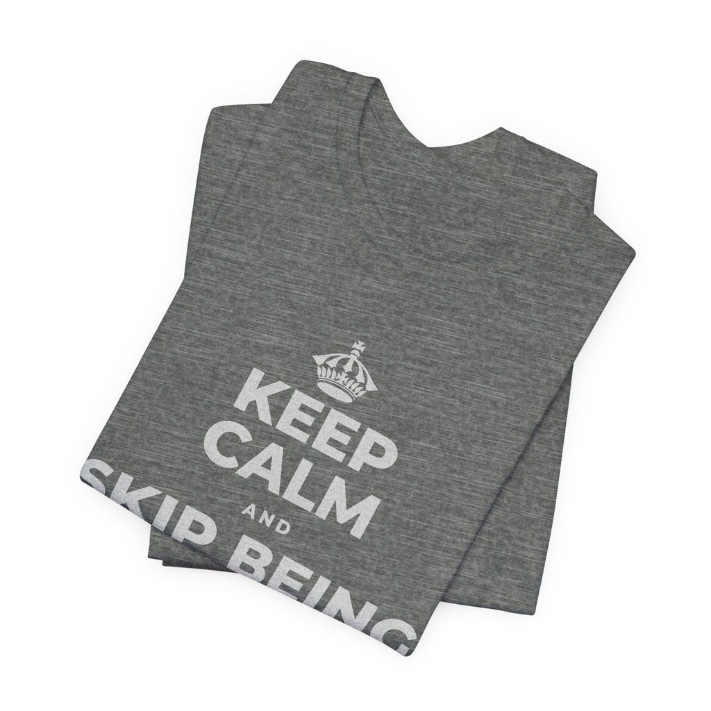 KEEP CALM AND SKIP BEING OKAY TODAY T-Shirt (Baby Blue–Silver)
