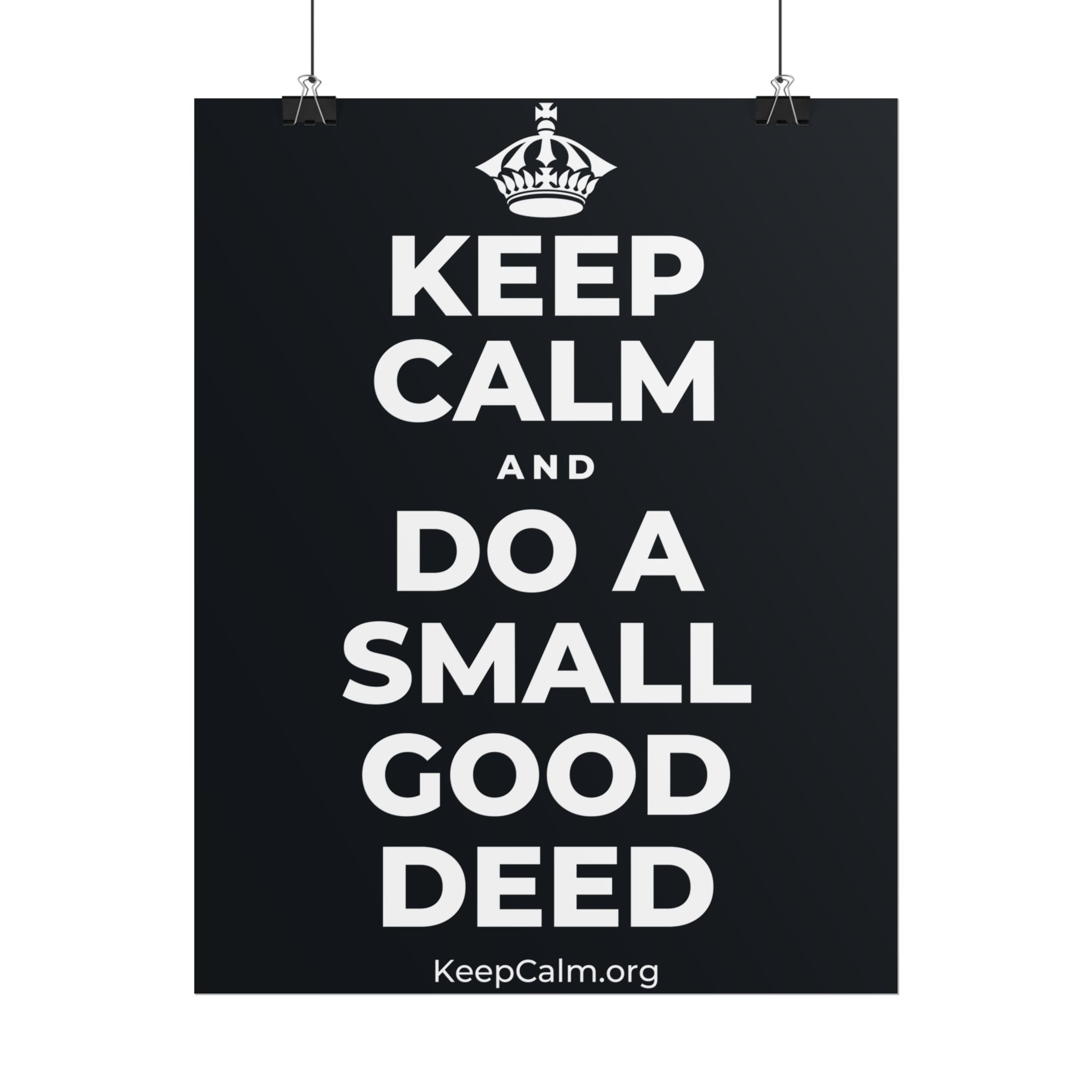 KEEP CALM AND DO A SMALL GOOD DEED Poster (Dark)