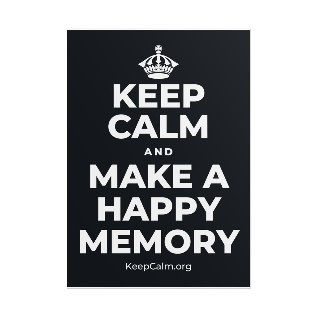 KEEP CALM AND MAKE A HAPPY MEMORY Poster (Dark)
