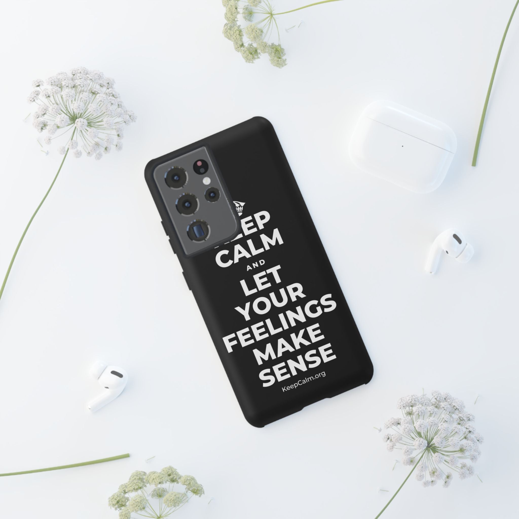 KEEP CALM AND LET YOUR FEELINGS MAKE SENSE Phone Case