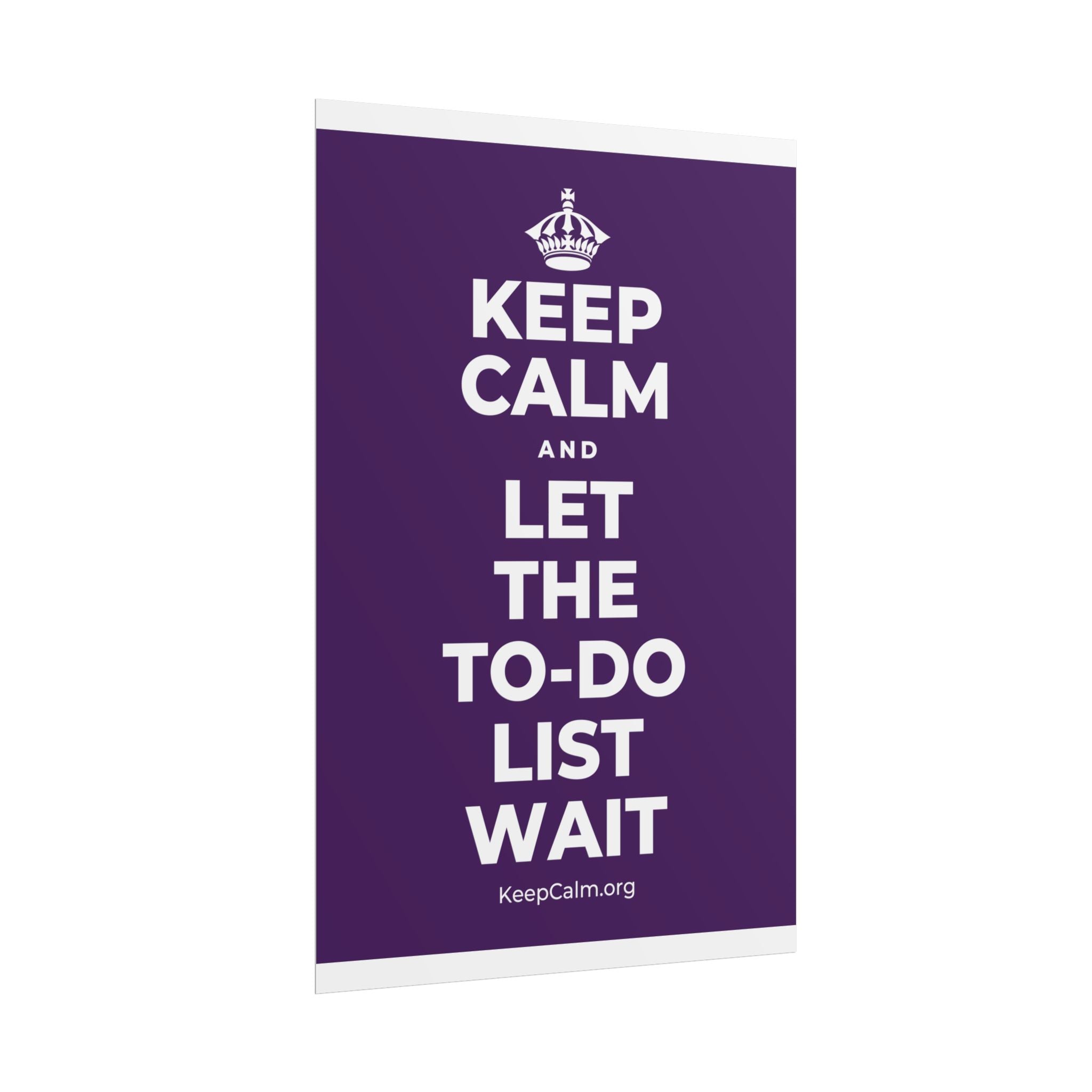 KEEP CALM AND LET THE TO-DO LIST WAIT Poster
