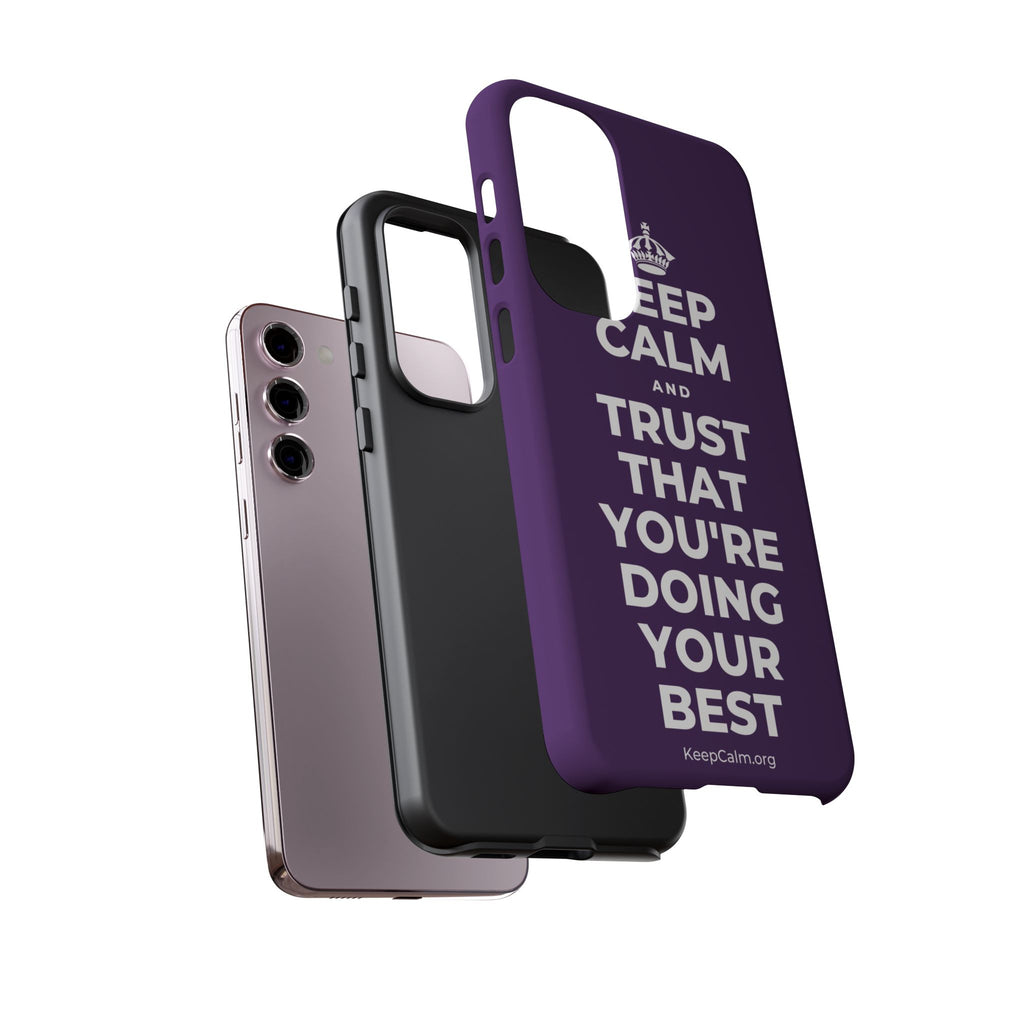 KEEP CALM AND TRUST THAT YOU'RE DOING YOUR BEST Phone Case