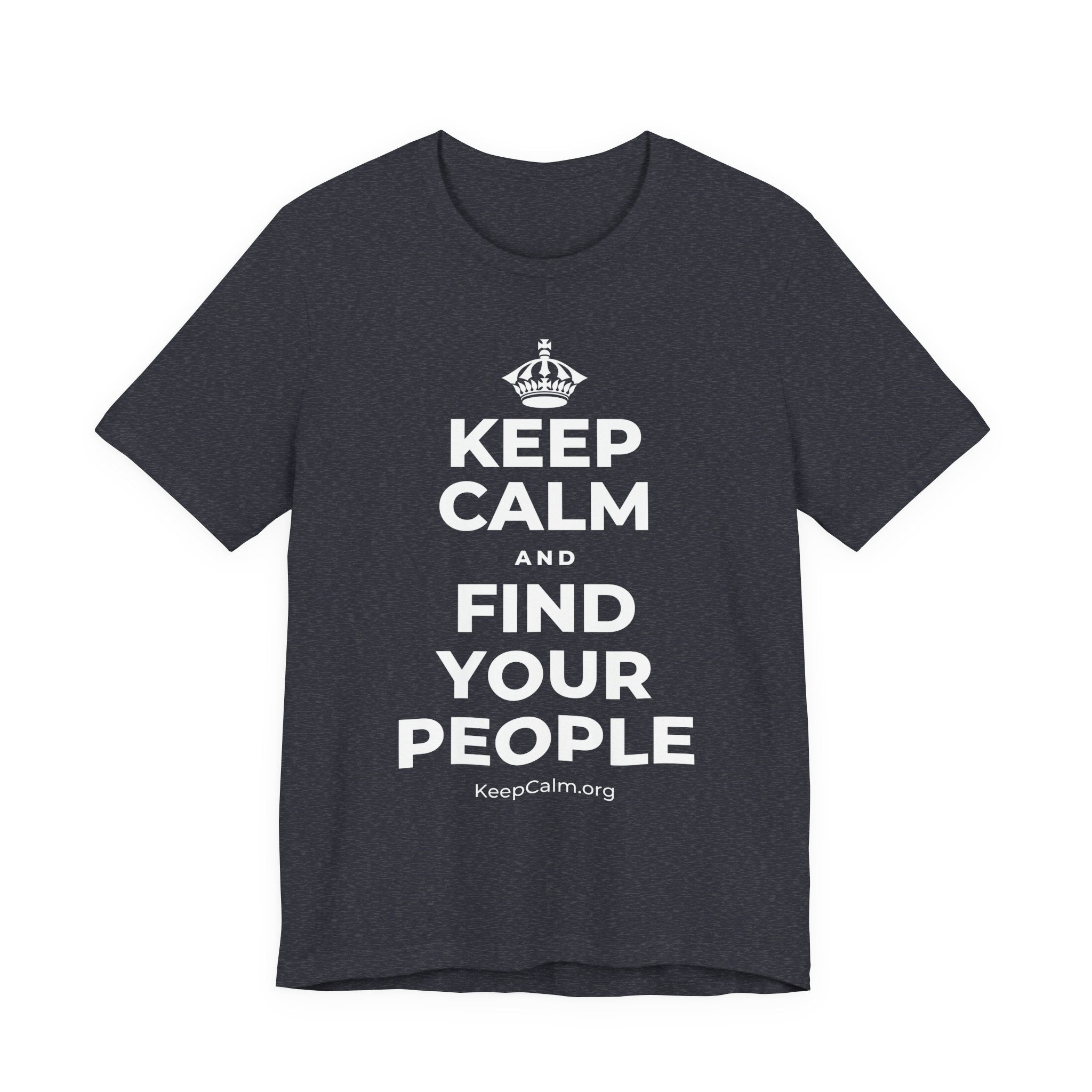 KEEP CALM AND FIND YOUR PEOPLE T-Shirt (White–Asphalt)