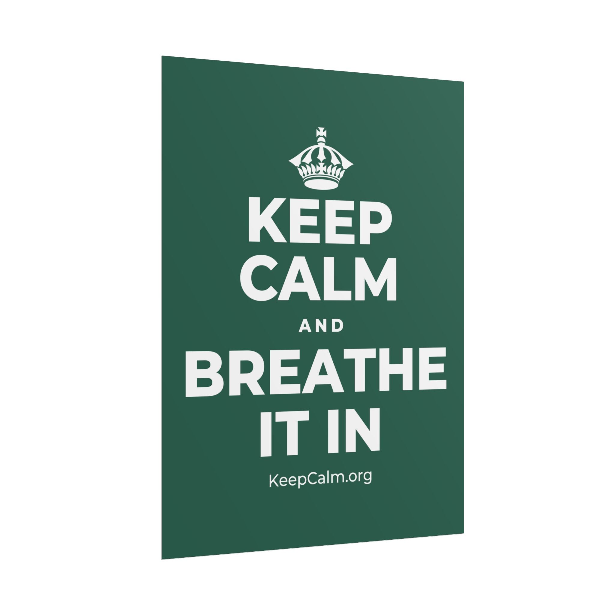 KEEP CALM AND BREATHE IT IN Poster
