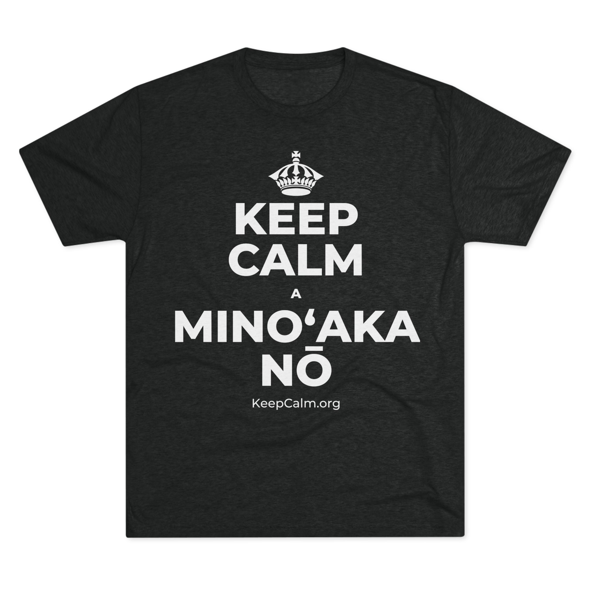 KEEP CALM A MINOʻAKA NŌ Tri-Blend Tee