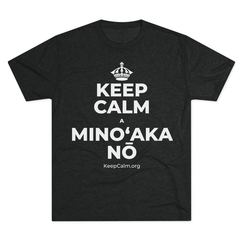KEEP CALM A MINOʻAKA NŌ Tri-Blend Tee