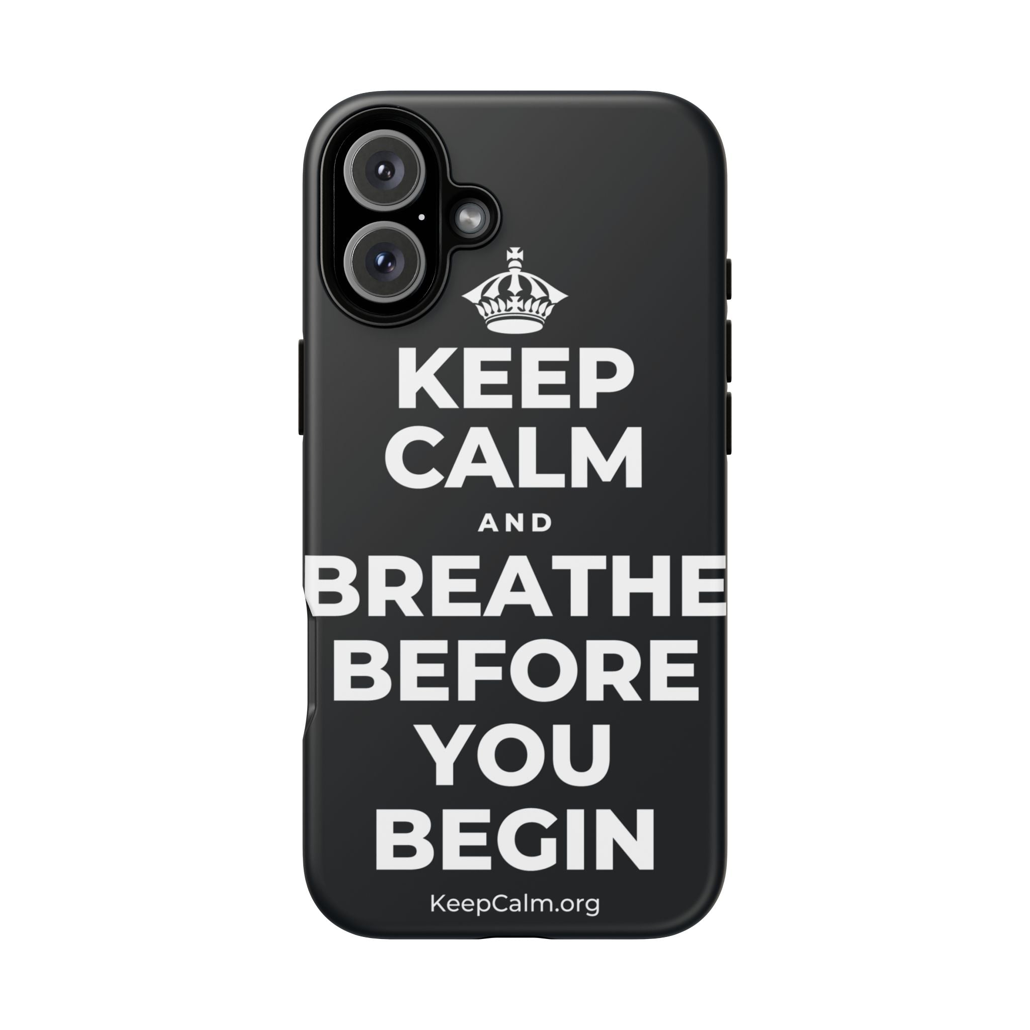 KEEP CALM AND BREATHE BEFORE YOU BEGIN Phone Case (Dark)