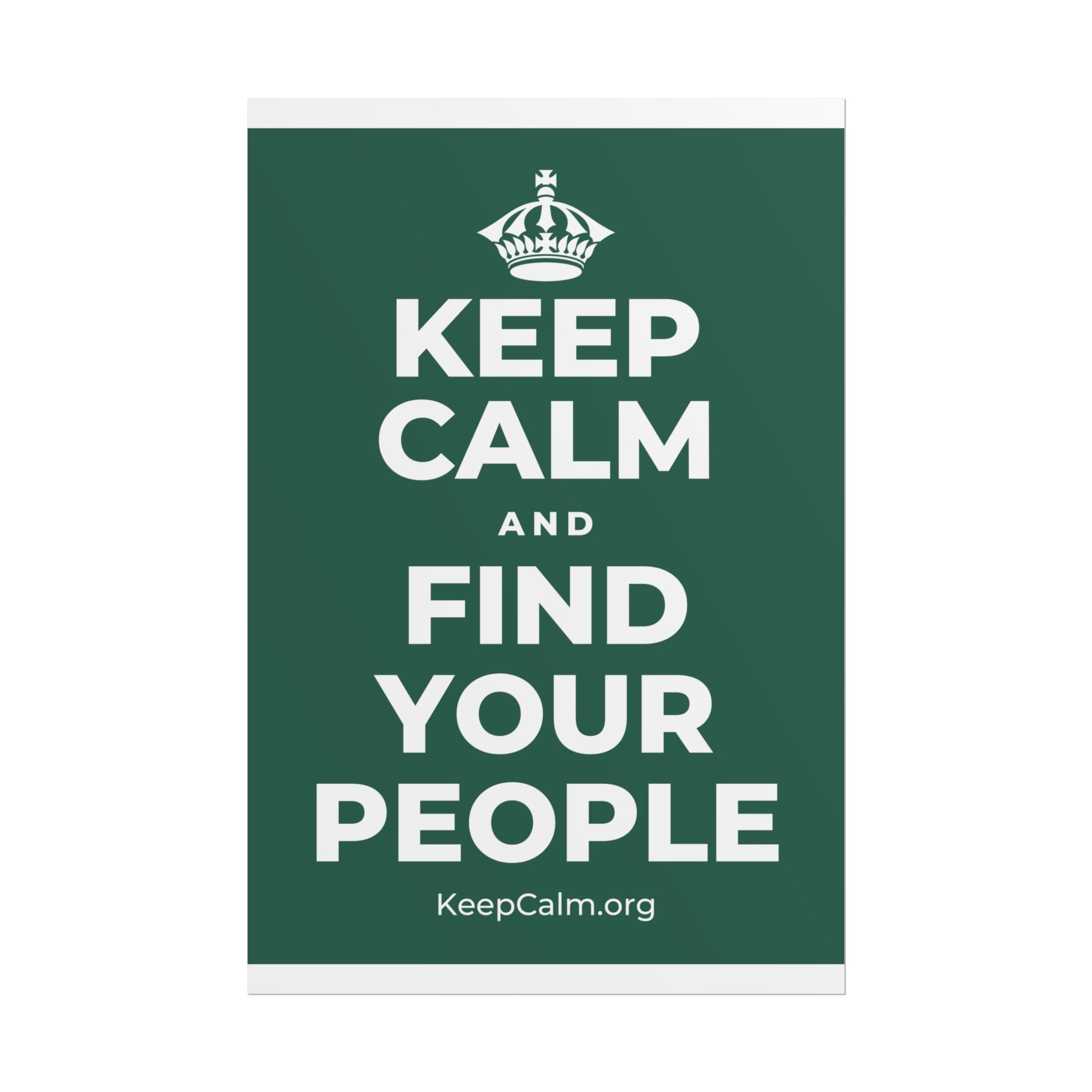 KEEP CALM AND FIND YOUR PEOPLE Poster