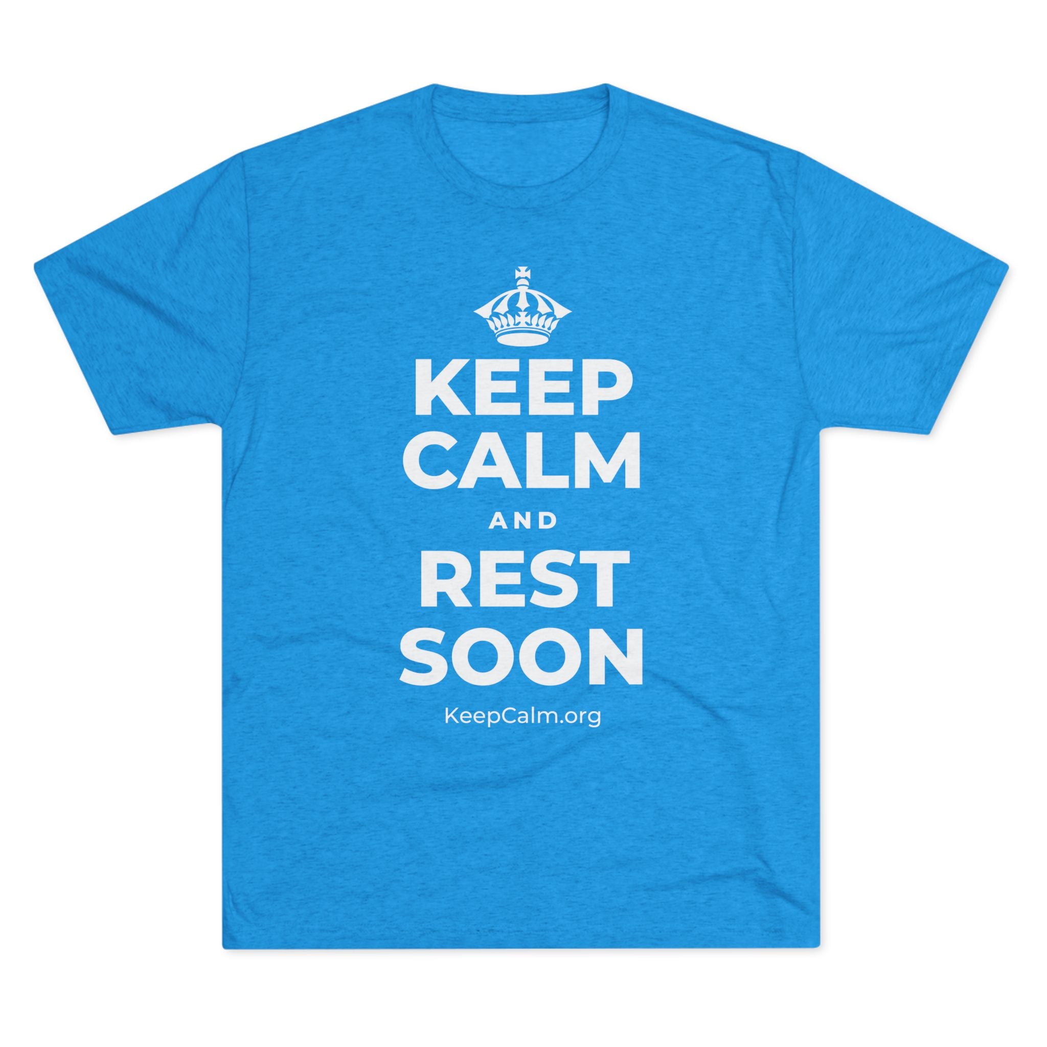 KEEP CALM AND REST SOON Tri-Blend Tee
