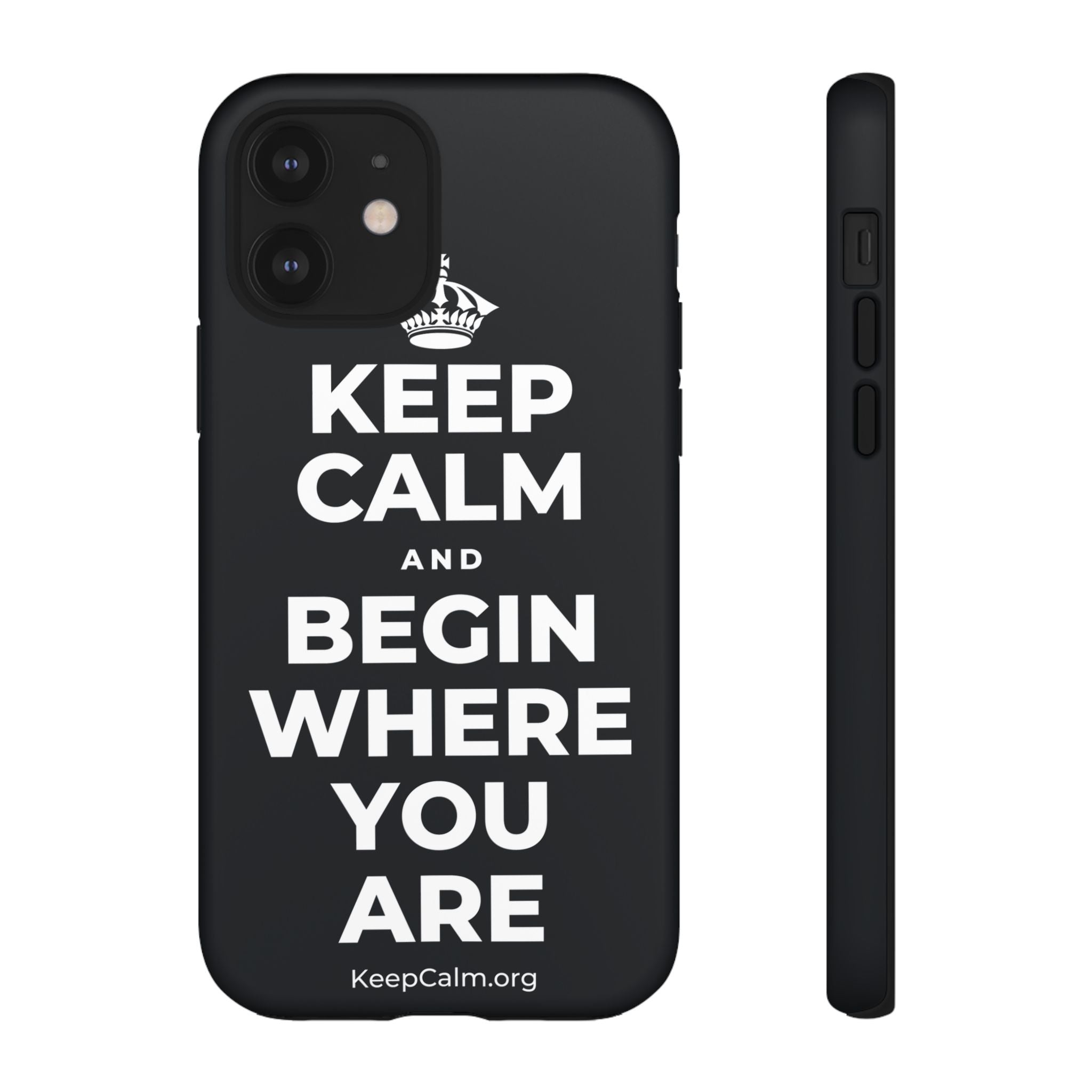 KEEP CALM AND BEGIN WHERE YOU ARE Phone Case (Dark)