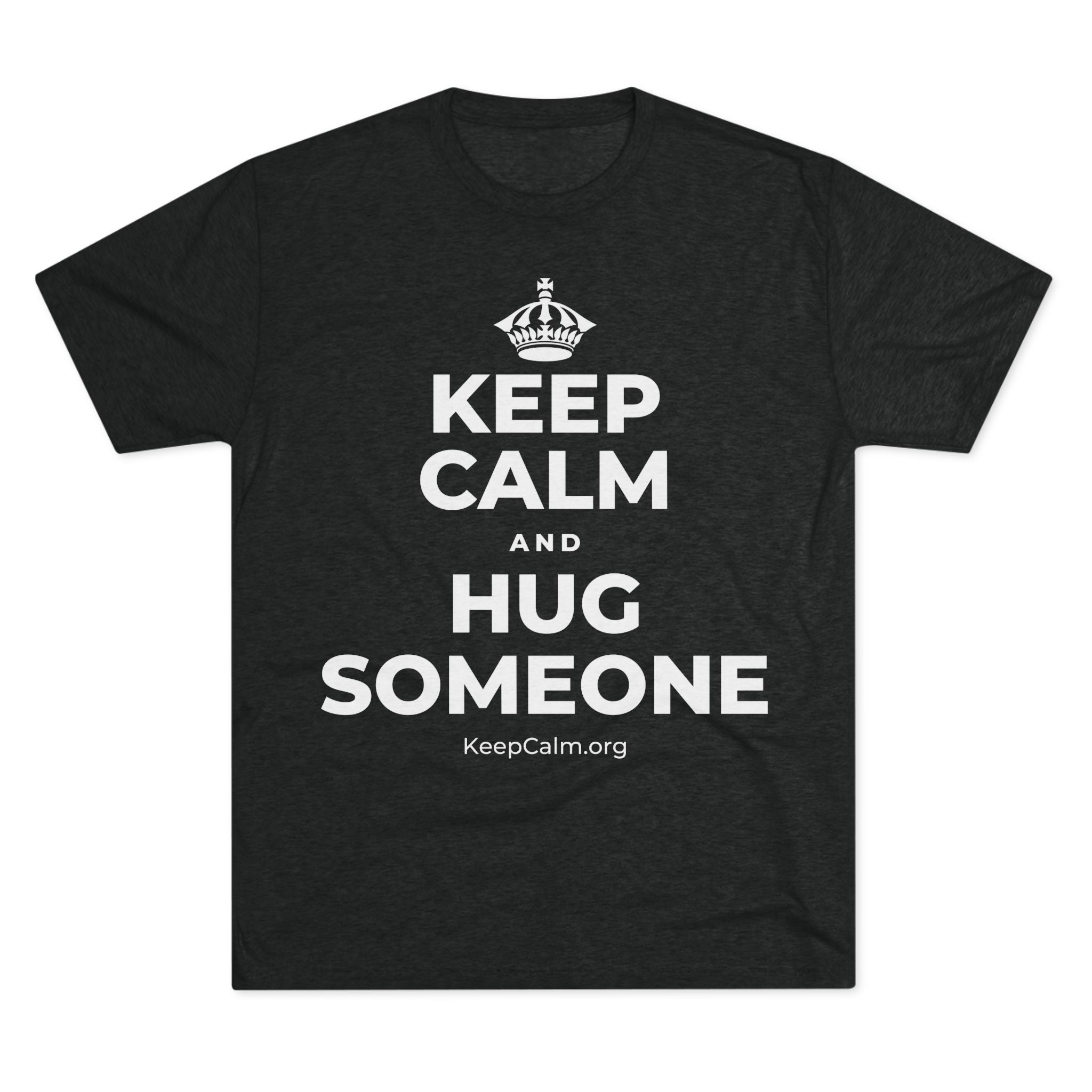 KEEP CALM AND HUG SOMEONE Tri-Blend Tee