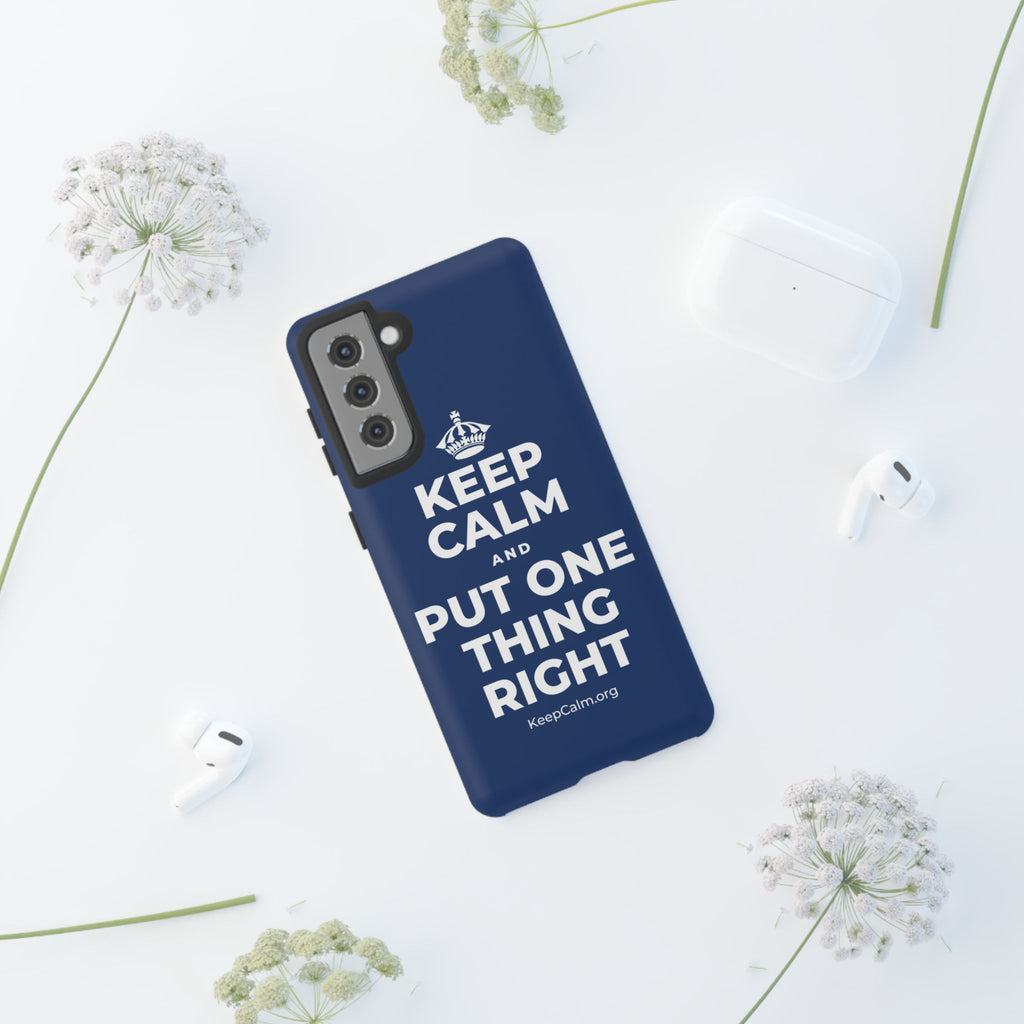 KEEP CALM AND PUT ONE THING RIGHT Phone Case
