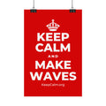 KEEP CALM AND MAKE WAVES Satin Poster