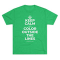 KEEP CALM AND COLOR OUTSIDE THE LINES Tri-Blend Tee