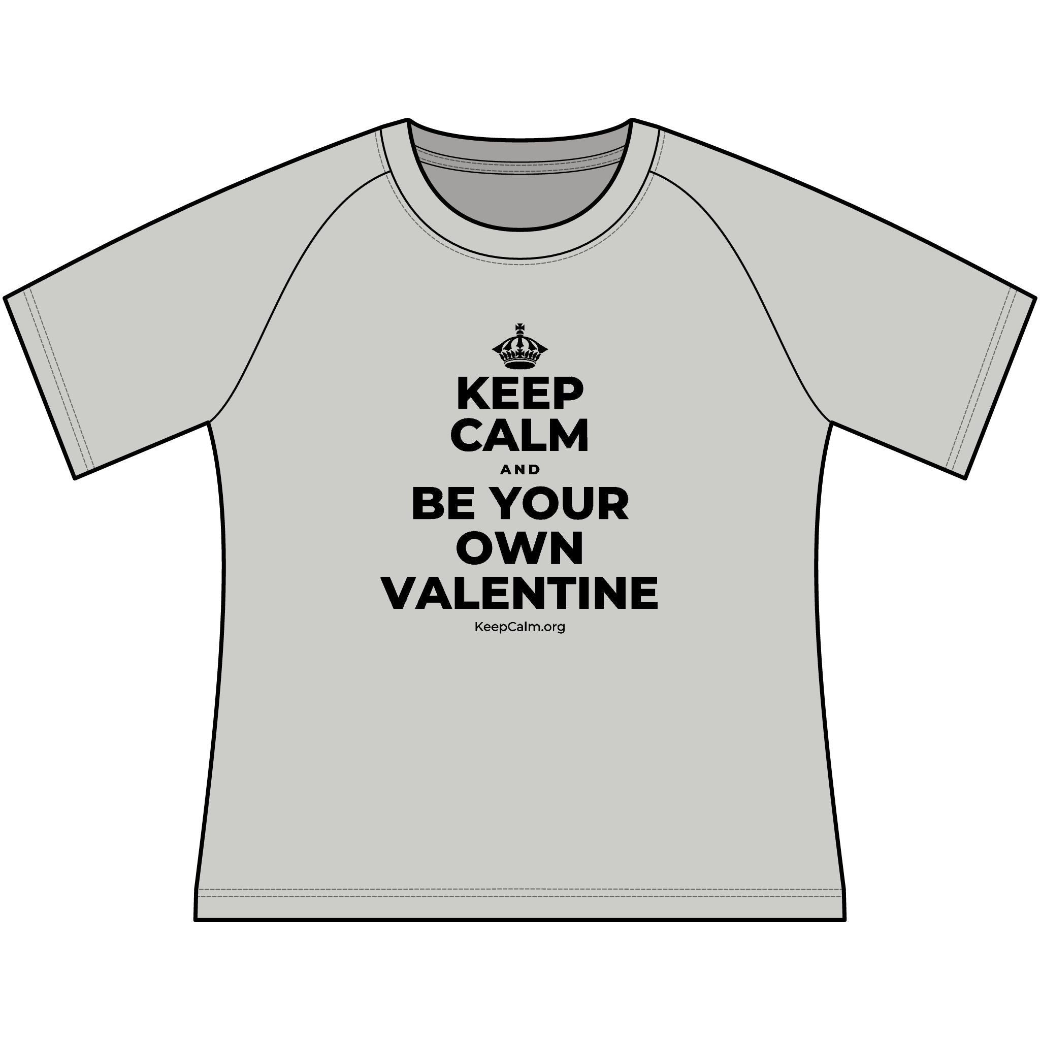 KEEP CALM AND BE YOUR OWN VALENTINE Women's Raglan Tee