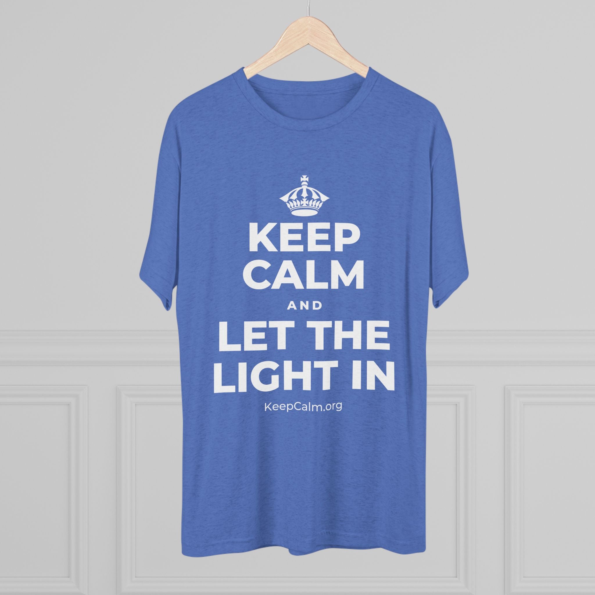 KEEP CALM AND LET THE LIGHT IN Tri-Blend Tee