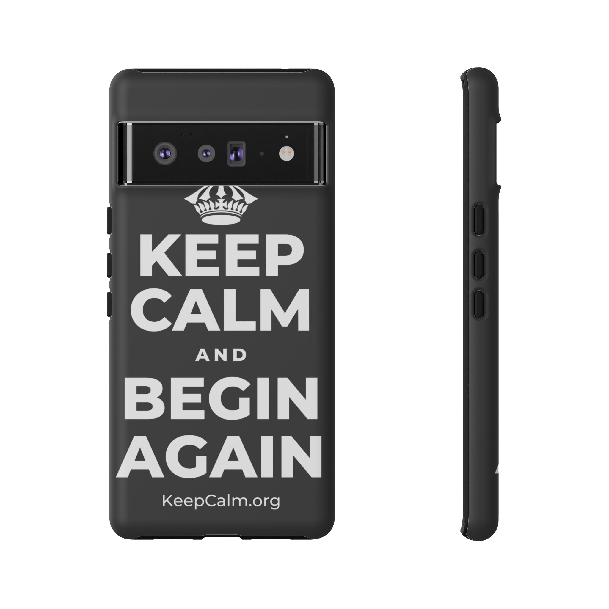 KEEP CALM AND BEGIN AGAIN Phone Case