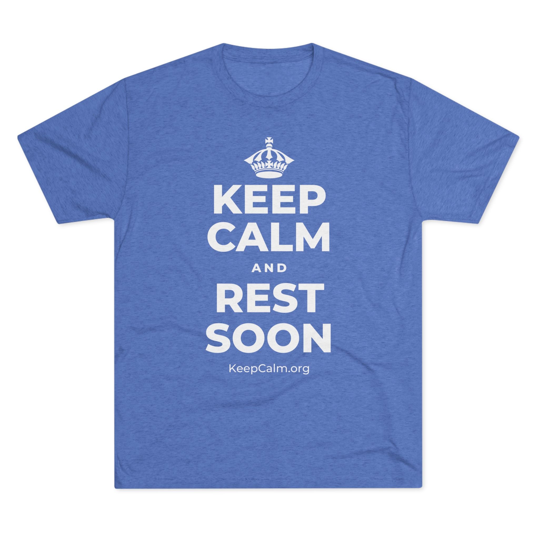 KEEP CALM AND REST SOON Tri-Blend Tee