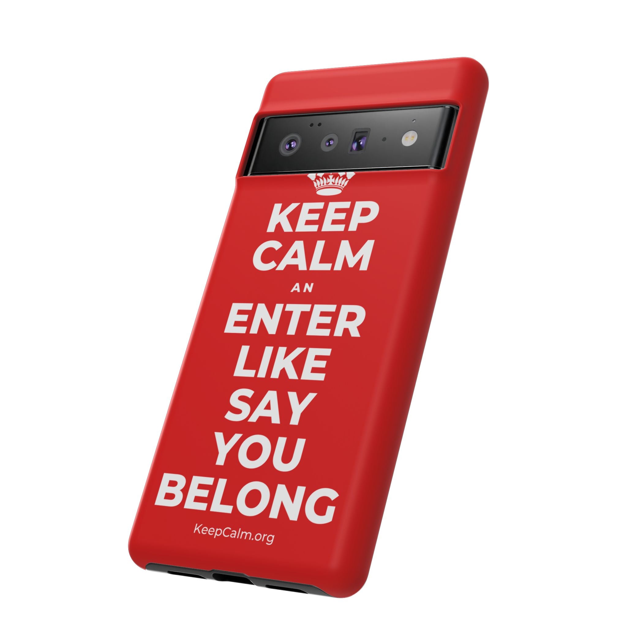 KEEP CALM AN ENTER LIKE SAY YOU BELONG Phone Case