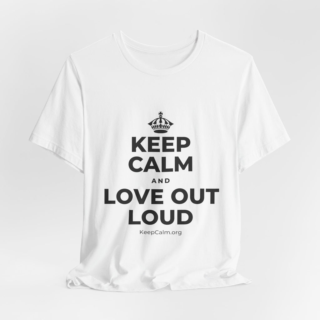 KEEP CALM AND LOVE OUT LOUD T-Shirt (White–Asphalt)